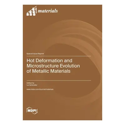 "Hot Deformation and Microstructure Evolution of Metallic Materials" - "" ("Schindler Ivo")