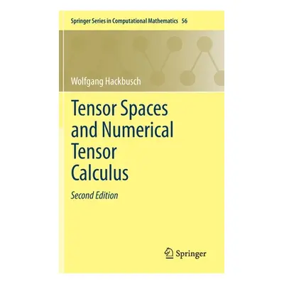 "Tensor Spaces and Numerical Tensor Calculus" - "" ("Hackbusch Wolfgang")