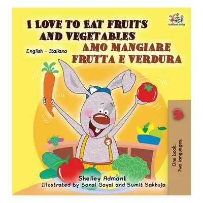 "I Love to Eat Fruits and Vegetables Amo mangiare frutta e verdura: English Italian Bilingual Ed