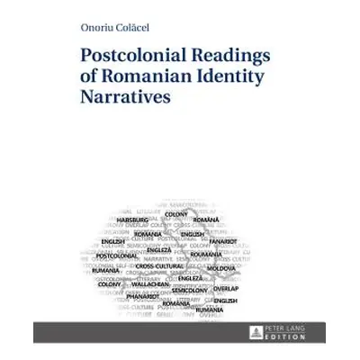 "Postcolonial Readings of Romanian Identity Narratives" - "" ("Colacel Onoriu")