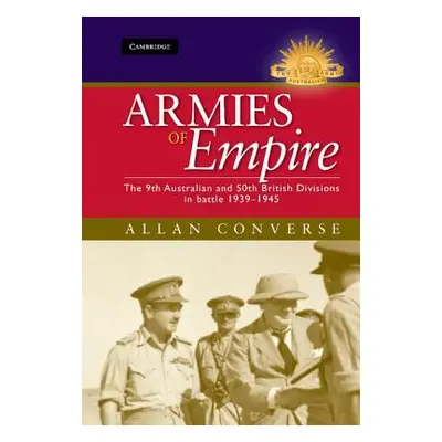 "Armies of Empire: The 9th Australian and 50th British Divisions in Battle 1939-1945" - "" ("Con