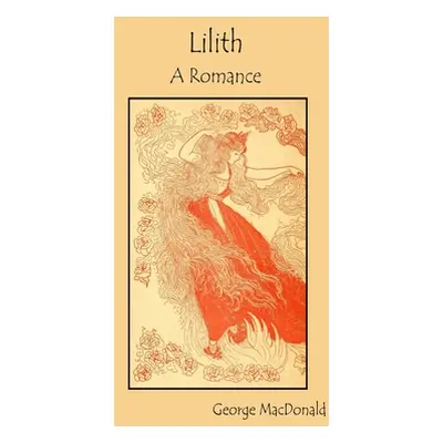 "Lilith: A Romance" - "" ("MacDonald George")