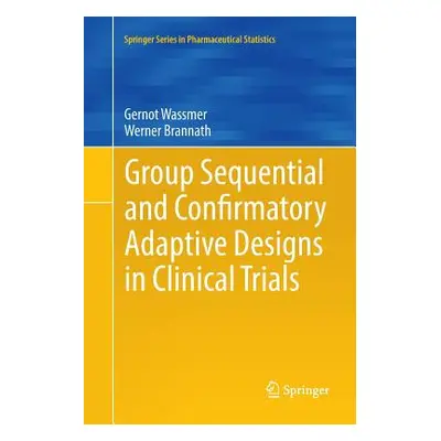 "Group Sequential and Confirmatory Adaptive Designs in Clinical Trials" - "" ("Wassmer Gernot")