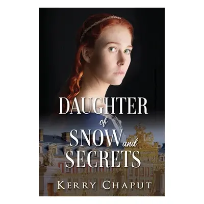 "Daughter of Snow and Secrets" - "" ("Chaput Kerry")