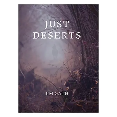 "Just Deserts" - "" ("Gath Jim")