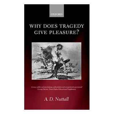 "Why Does Tragedy Give Pleasure ?" - "" ("Nuttall A. D.")