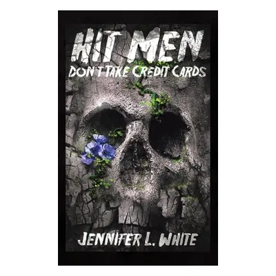 "Hit Men Don't Take Credit Cards" - "" ("White Jennifer L.")