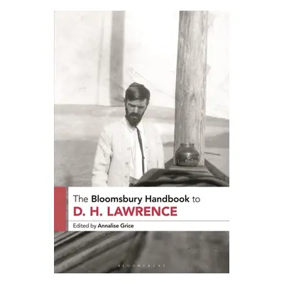 "The Bloomsbury Handbook to D. H. Lawrence" - "" ("Grice Annalise")