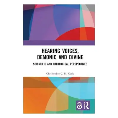 "Hearing Voices, Demonic and Divine: Scientific and Theological Perspectives" - "" ("Cook Christ