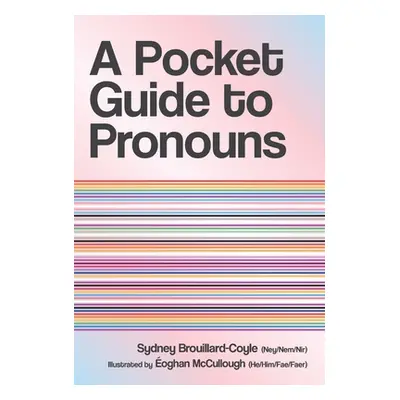 "A Pocket Guide to Pronouns" - "" ("Brouillard-Coyle Sydney")