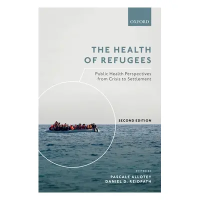 "The Health of Refugees: Public Health Perspectives from Crisis to Settlement" - "" ("Allotey Pa