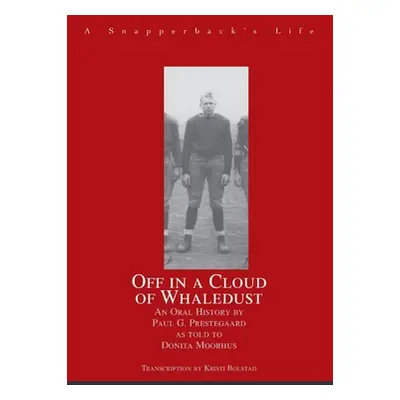 "Off in a Cloud of Whaledust: A Snapperback's Life" - "" ("Prestegaard Paul G.")