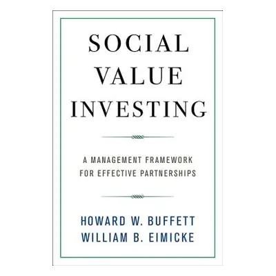 "Social Value Investing: A Management Framework for Effective Partnerships" - "" ("Buffett Howar