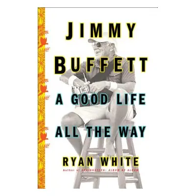 "Jimmy Buffett: A Good Life All the Way" - "" ("White Ryan")