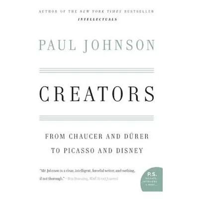 "Creators: From Chaucer and Durer to Picasso and Disney" - "" ("Johnson Paul")