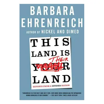 "This Land Is Their Land: Reports from a Divided Nation" - "" ("Ehrenreich Barbara")