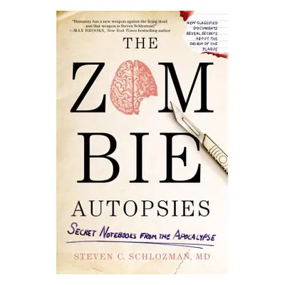 "The Zombie Autopsies: Secret Notebooks from the Apocalypse" - "" ("Schlozman Steven")