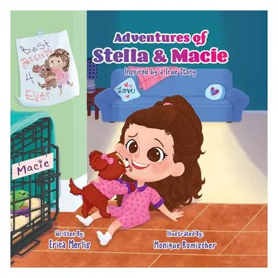 "Adventures of Stella and Macie: Inspired by a True Story" - "" ("Merlis Erica")