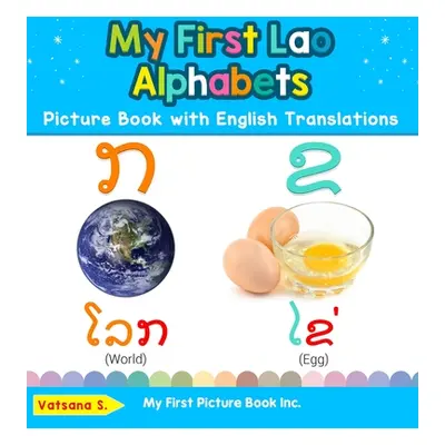 "My First Lao Alphabets Picture Book with English Translations: Bilingual Early Learning & Easy 