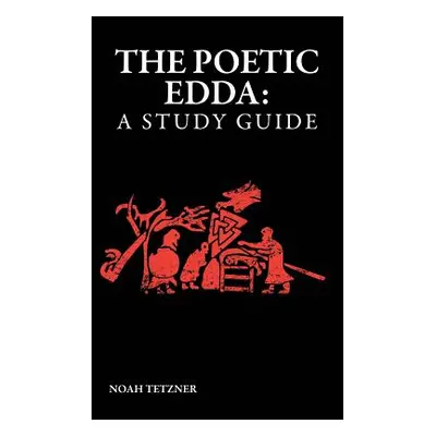 "The Poetic Edda: A Study Guide" - "" ("Tetzner Noah")