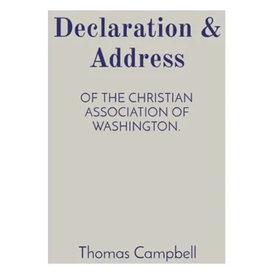 "Declaration & Address: Of the Christian Association of Washington." - "" ("Taylor Lance R.")