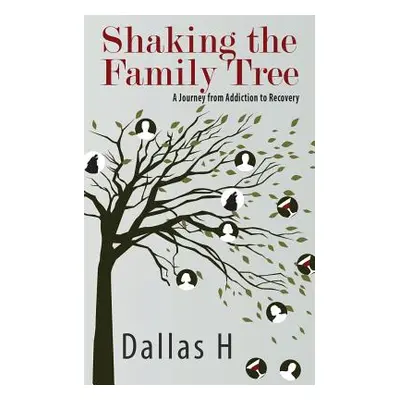 "Shaking the Family Tree: A Journey from Addiction to Recovery" - "" ("H Dallas")