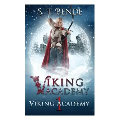 "Viking Academy: Viking Academy" - "" ("Bende S. T.")