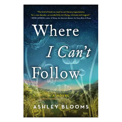 "Where I Can't Follow" - "" ("Blooms Ashley")