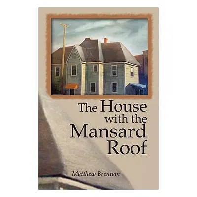 "The House with the Mansard Roof" - "" ("Brennan Matthew")