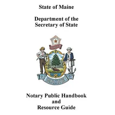 "Maine Notary Public Handbook and Resource Guide" - "" ("Secretary of State Maine")