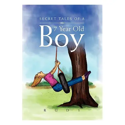 "Secret Tales of a 7 Year Old Boy" - "" ("Rudy")