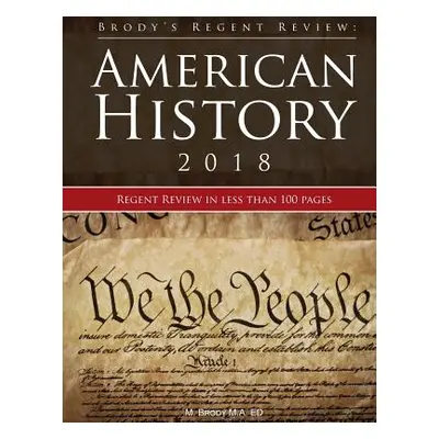 "Brody's Regent Review: American History 2018: Regent Review in Less Than 100 Pages" - "" ("Brod