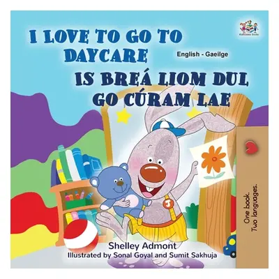 "I Love to Go to Daycare (English Irish Bilingual Book for Kids)" - "" ("Admont Shelley")