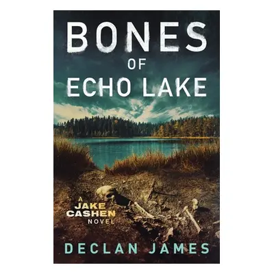 "Bones of Echo Lake" - "" ("James Declan")