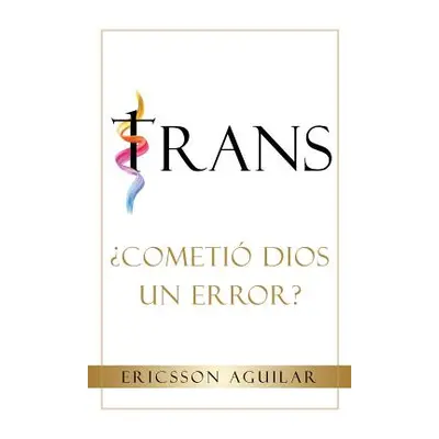 "Trans: Cometi Dios un Error?" - "" ("Aguilar Ericsson")