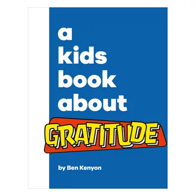 "A Kids Book about Gratitude" - "" ("Kenyon Ben")