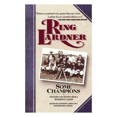 "Some Champions: Sketches and Fiction from a Humorist's Career" - "" ("Lardner Ring")