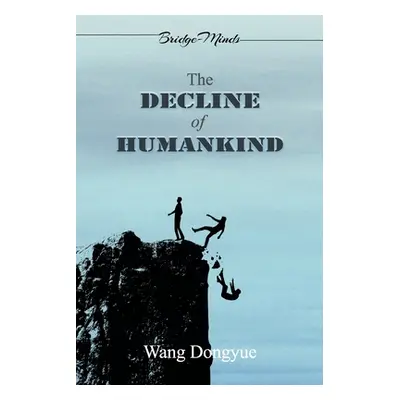 "The Decline of Humankind: (2nd Edition)" - "" ("Wang Dongyue")