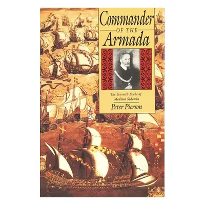 "Commander of the Armada: The Seventh Duke of Medina Sidonia" - "" ("Pierson Peter")