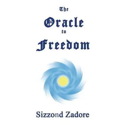 "The Oracle to Freedom" - "" ("Zadore Sizzond")