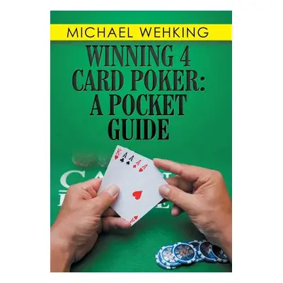 "Winning 4 Card Poker: a Pocket Guide" - "" ("Wehking Michael")