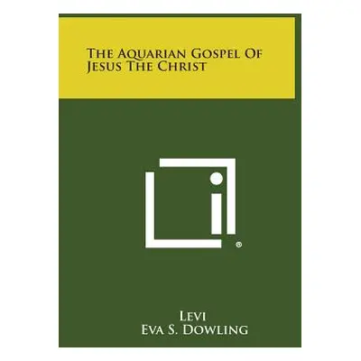 "The Aquarian Gospel of Jesus the Christ" - "" ("Dowling Eva S.")