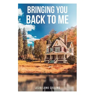 "Bringing You Back to Me" - "" ("Collins Lelia Long")