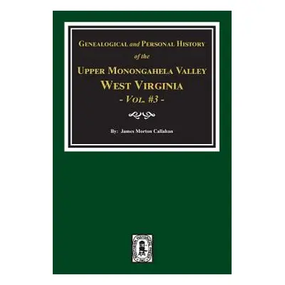 "Genealogical and Personal History of Upper Monongahela Valley, West Virginia, Vol. #3" - "" ("C