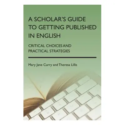 "A Scholar's Guide to Getting Published in English: Critical Choices and Practical Strategies" -