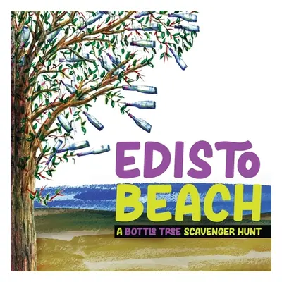 "Edisto Beach: A Bottle Tree Scavenger Hunt" - "" ("Kight Carolyn Rizer")