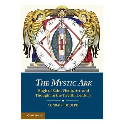 "The Mystic Ark: Hugh of Saint Victor, Art, and Thought in the Twelfth Century" - "" ("Rudolph C