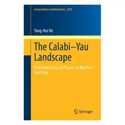 "The Calabi-Yau Landscape: From Geometry, to Physics, to Machine Learning" - "" ("He Yang-Hui")