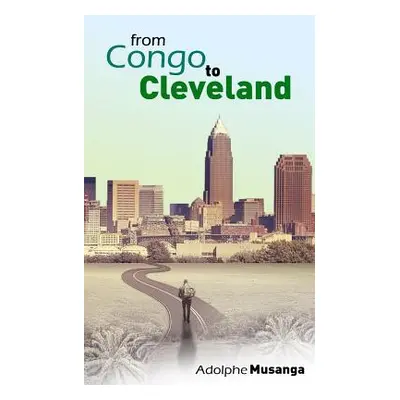 "From Congo to Cleveland" - "" ("Musanga Adolphe")