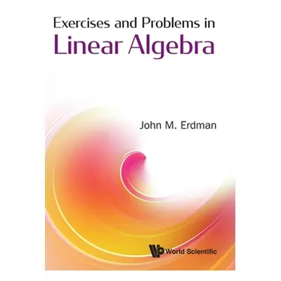 "Exercises and Problems in Linear Algebra" - "" ("Erdman John M.")